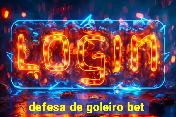 defesa de goleiro bet